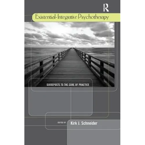 Existential-Integrative Psychotherapy: Guideposts to the Core of Practice - Paperback