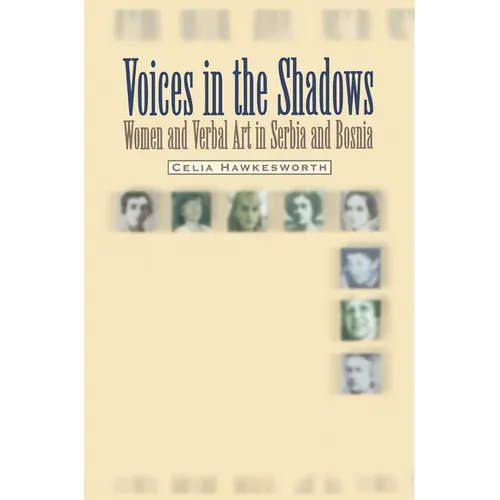 Voices in the Shadows: Women and Verbal Art in Serbia and Bosnia - Paperback