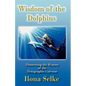 Wisdom of the Dolphins: Discovering the Mystery of the Holographic Universe - Paperback