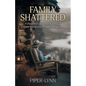 Family Shattered: A Daughter's Heartbreak Through Elder Manipulation and Exploitation - Paperback