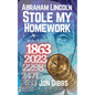 Abraham Lincoln Stole my Homework - Paperback