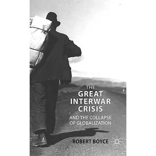 The Great Interwar Crisis and the Collapse of Globalization - Hardcover