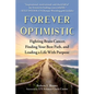 Forever Optimistic: Fighting Brain Cancer, Finding Your Best Path, and Leading a Life with Purpose - Hardcover
