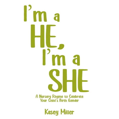 I'm a HE, I'm a SHE: A Nursery Rhyme to Celebrate Your Child's Birth Gender - Paperback