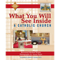 What You Will See Inside a Catholic Church - Hardcover