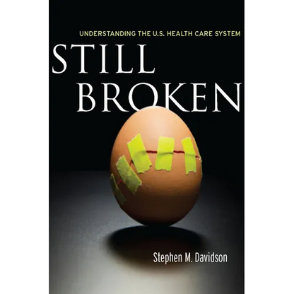 Still Broken: Understanding the U.S. Health Care System - Hardcover