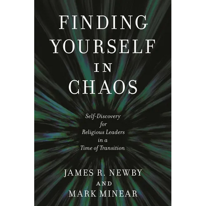 Finding Yourself in Chaos: Self-Discovery for Religious Leaders in a Time of Transition - Hardcover