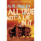 All True Not a Lie in It - Paperback