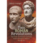 Two Roman Revolutions: The Senate, the Emperors and Power, from Commodus to Gallienus (AD 180-260) - Hardcover