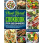 Plant Based Diet Cookbook For Beginners: The revolutionary diet book with 275 quick, easy and tasty recipes for busy people, including 3 Weeks Plan to - Paperback