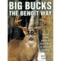 Big Bucks the Benoit Way: Secrets from America's First Family of Whitetail Hunting - Paperback