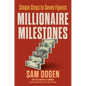 Millionaire Milestones: Simple Steps to Seven Figures - Hardcover