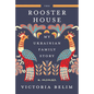The Rooster House: My Ukrainian Family Story: A Memoir - Hardcover