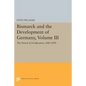 Bismarck and the Development of Germany, Volume III: The Period of Fortification, 1880-1898 - Paperback