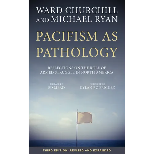 Pacifism as Pathology: Reflections on the Role of Armed Struggle in North America - Paperback