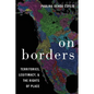 On Borders: Territories, Legitimacy, and the Rights of Place - Paperback