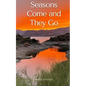 Seasons Come and They Go - Paperback
