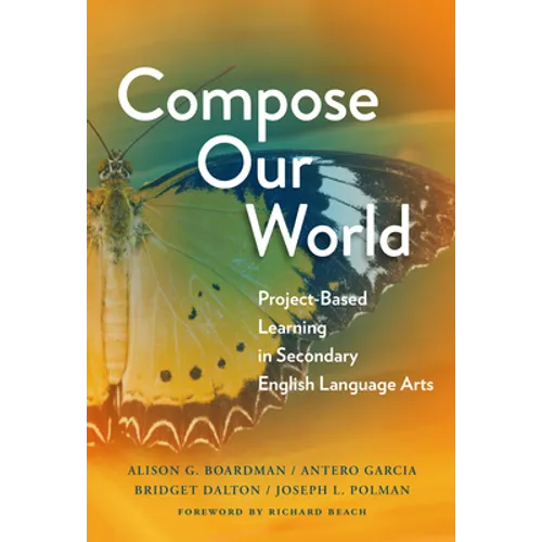 Compose Our World: Project-Based Learning in Secondary English Language Arts - Paperback