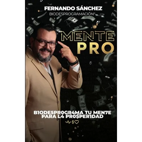 MentePRO: B1ode5pr0gr4ma Tu Men7e Para L4 Pr0$per1dad - Paperback