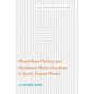 Mixed-Race Politics and Neoliberal Multiculturalism in South Korean Media - Hardcover