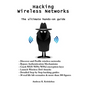 Hacking Wireless Networks - The ultimate hands-on guide - Paperback