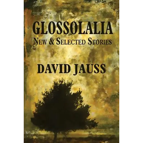 Glossolalia: New & Selected Stories - Paperback