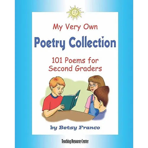 My Very Own Poetry Collection: 101 Poems For Second Graders - Paperback