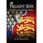 Valiant Son: England's Legendary Black Prince - Hardcover