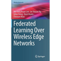Federated Learning Over Wireless Edge Networks - Hardcover