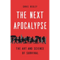The Next Apocalypse: The Art and Science of Survival - Hardcover