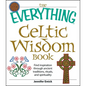 The Everything Celtic Wisdom Book: Find Inspiration Through Ancient Traditions, Rituals, and Spirituality - Paperback