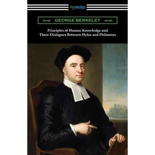 Principles of Human Knowledge and Three Dialogues Between Hylas and Philonous - Paperback