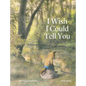 I Wish I Could Tell You - Hardcover