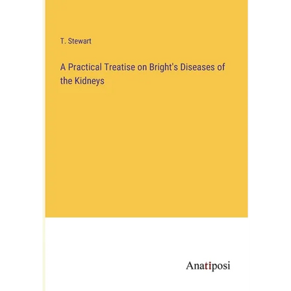 A Practical Treatise on Bright's Diseases of the Kidneys - Paperback