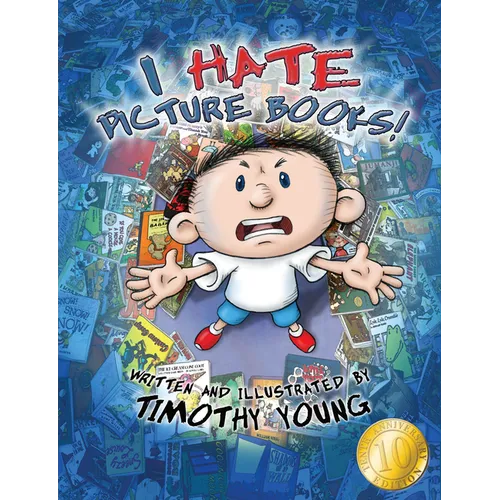 I Hate Picture Books!: 10th Anniversary Edition: 10th-Anniversary Edition - Hardcover