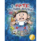 I Hate Picture Books!: 10th Anniversary Edition: 10th-Anniversary Edition - Hardcover