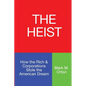 The Heist: How the Rich & Corporations Stole the American Dream - Paperback