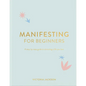 Manifesting for Beginners: A Step by Step Guide to Attracting a Life You Love - Hardcover