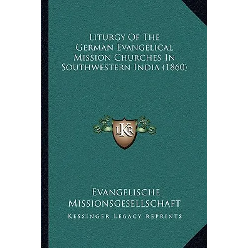 Liturgy Of The German Evangelical Mission Churches In Southwestern India (1860) - Paperback