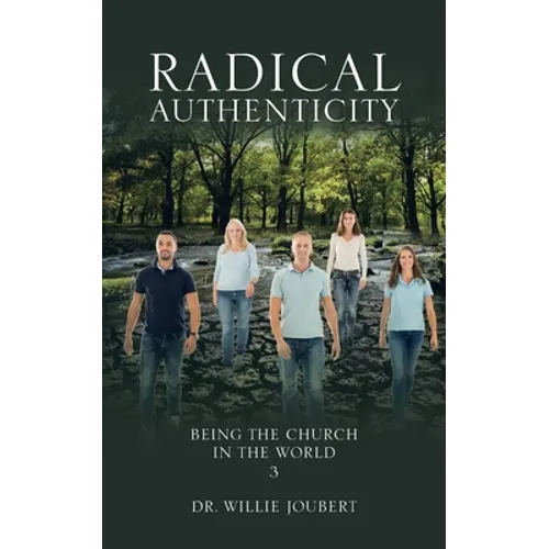 Radical Authenticity: Being the Church in the World - Paperback