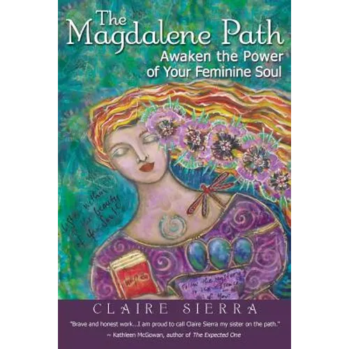 The Magdalene Path: Awaken the Power of Your Feminine Soul - Paperback