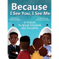 Because I See You, I See Me - Hardcover