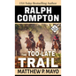 Ralph Compton the Too-Late Trail - Paperback