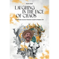 Laughing in the Face of Chaos: A Politically Incorrect Shamanic Guide for Modern Life - Paperback
