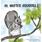 Hi, Mister Squirrel! - Hardcover