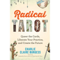 Radical Tarot: Queer the Cards, Liberate Your Practice, and Create the Future - Paperback