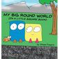 My Big Round World: (in a Little Square Book) - Hardcover
