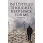 In(TY)tyled Thoughts: Keep space for me - Paperback