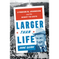 Larger Than Life: Lyndon B. Johnson and the Right to Vote - Hardcover