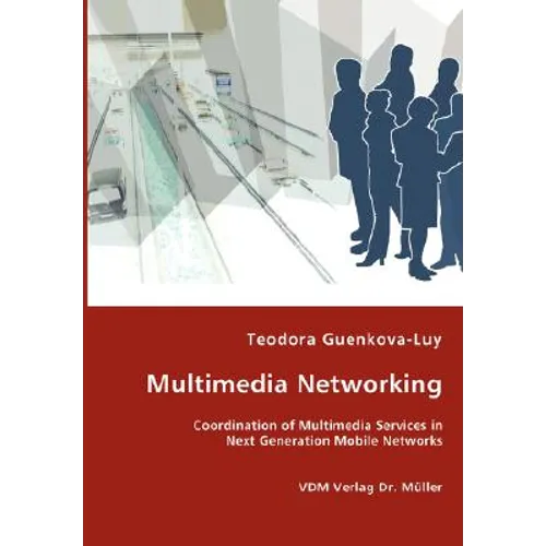 Multimedia Networking - Coordination of Multimedia Services in Next Generation Mobile Networks - Paperback